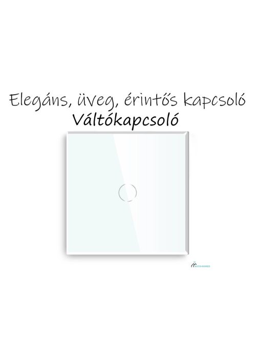 Érintő villanykapcsoló fehér Elegant váltókapcsoló, NULLÁS vezeték nem szükséges